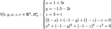 \forall{(t,y,x,z,r} \in \R^4,R_{+}^{*} : \begin{cases} x = 1 + 5t \\ y = -1.5 -2t \\ z = 3 + t \\ (2-x) + (-1-y) +(1-z) - r = 0 \\ x^2 + (-1-y)^2 + (-1-z)^2 - r^2 = 0 \end{cases}